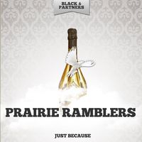The Prairie Ramblers - Just Because